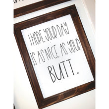 Load image into Gallery viewer, I Hope Your Day Is As Nice As Your Butt Reverse Canvas Bathroom Sign
