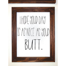 Load image into Gallery viewer, I Hope Your Day Is As Nice As Your Butt Reverse Canvas Bathroom Sign
