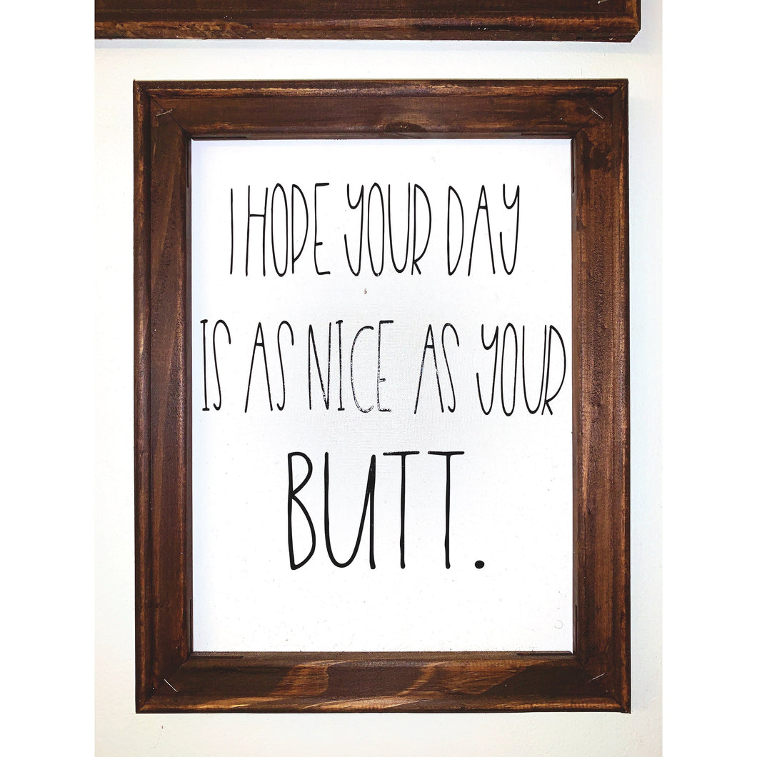 I Hope Your Day Is As Nice As Your Butt Reverse Canvas Bathroom Sign