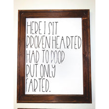 Load image into Gallery viewer, Here I Sit Brokenhearted Reverse Canvas Bathroom Sign
