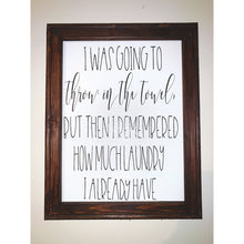 Load image into Gallery viewer, I Was Going To Going To Throw In The Towel Reverse Canvas Laundry Room Sign
